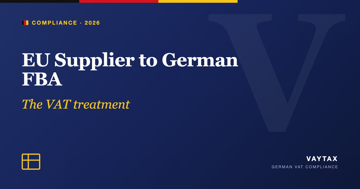 Buying from an EU supplier and shipping straight to German FBA: the VAT treatment